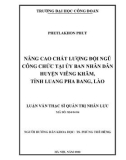 Luận văn Thạc sĩ Quản trị nhân lực: Nâng cao chất lượng đội ngũ công chức tại Ủy ban nhân dân huyện Viêng Khăm, tỉnh Luang Pha Bang, Lào