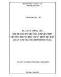 Luận văn Thạc sĩ Quản lý giáo dục: Quản lý công tác bồi dưỡng tổ trưởng chuyên môn trường trung học cơ sở trên địa bàn quận Sơn Trà thành phố Đà Nẵng