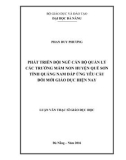 Luận văn Thạc sĩ Giáo dục học: Phát triển đội ngũ cán bộ quản lý các trường mầm non huyện Quế Sơn tỉnh Quảng Nam đáp ứng yêu cầu đổi mới giáo dục hiện nay
