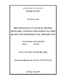 Luận văn Thạc sĩ Giáo dục học: Biện pháp quản lý xây dựng trường Trung học sở đạt chuẩn quốc gia trên đại bàn thành phổ Kon Tum tỉnh Kon Tum