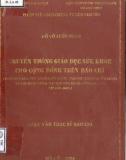 Luận văn Thạc sĩ Báo chí: Truyền thông giáo dục sức khoẻ cho cộng đồng trên báo chí (Khảo sát báo Sức khoẻ và đời sống, tạp chí Thuốc và sức khoẻ và chương trình Tạp chí sức khoẻ VTV2 - Đài truyền hình Việt Nam từ 2001 - 2003)