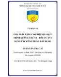 Luận văn Thạc sĩ Kỹ thuật: Giải pháp nâng cao hiệu quả quy trình quản lý dự án đầu tư xây dựng các công trình dân dụng