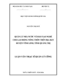 Luận văn Thạc sĩ Quản lý công: Quản lý nhà nước về đào tạo nghề cho lao động nông thôn trên địa bàn huyện Vĩnh Linh, tỉnh Quảng Trị