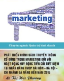 Luận văn Thạc sĩ Quản trị kinh doanh: Phát triển chính sách truyền thông cổ động trong marketing đối với hoạt động huy động tiền gửi tiết kiệm tại Ngân hàng TMCP Sài Gòn - Hà Nội - chi nhành Đà Nẵng đến năm 2015