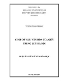 Luận án Tiến sĩ Văn hóa học: Chơi cổ vật: văn hóa của giới trung lưu Hà Nội