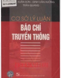 Báo chí truyền thông - Cơ sở lý luận thực tiễn (In lần thứ 3): Phần 1