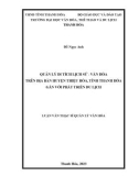 Luận văn Thạc sĩ Quản lý văn hóa: Quản lý di tích lịch sử - văn hoá trên địa bàn huyện Thiệu Hóa, tỉnh Thanh Hóa gắn với phát triển du lịch