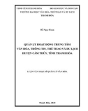 Luận văn Thạc sĩ Quản lý văn hóa: Quản lý hoạt động Trung tâm Văn hóa, Thông tin, Thể thao và Du lịch huyện Cẩm Thủy, tỉnh Thanh Hóa