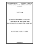 Luận văn Thạc sĩ Quản lý văn hóa: Quản lý di tích lịch sử Khu Văn hóa tưởng niệm Chủ tịch Hồ Chí Minh tại thành phố Thanh Hóa, tỉnh Thanh Hóa