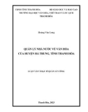 Luận văn Thạc sĩ Quản lý công: Quản lý nhà nước về văn hóa của huyện Hà Trung, tỉnh Thanh Hóa