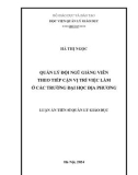 Luận án Tiến sĩ Quản lý giáo dục: Quản lý đội ngũ giảng viên theo tiếp cận vị trí việc làm ở các trường đại học địa phương