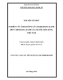 Tóm tắt Luận án Tiến sĩ Quản trị kinh doanh: Nghiên cứu ảnh hưởng của marketing xanh đến ý định mua xanh của người tiêu dùng Việt Nam