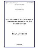 Tóm tắt Luận án Tiến sĩ Kinh tế: Phát triển dịch vụ ngân hàng điện tử tại Ngân hàng thương mại cổ phần Bưu điện Liên Việt