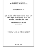 Tóm tắt Luận án Tiến sĩ Lịch sử: Quá trình phát triển nguồn nhân lực công nghệ thông tin ở Việt Nam từ năm 1993 đến năm 2020