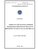 Luận án Tiến sĩ Hóa học: Nghiên cứu chế tạo màng composite graphene/polymer bằng kỹ thuật in 3D định hướng ứng dụng làm vật liệu điện cực