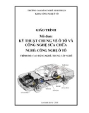 Giáo trình Kỹ thuật chung về ô tô và công nghệ sửa chữa (Ngành: Công nghệ ô tô - Cao đẳng/Trung cấp) - Trường Cao đẳng nghề Ninh Thuận