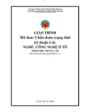 Giáo trình Chẩn đoán trạng thái kỹ thuật ô tô (Ngành: Công nghệ ô tô - Trung cấp) - Trường Cao đẳng nghề Ninh Thuận