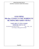 Giáo trình Cài đặt và thử nghiệm các hệ thống điều khiển với PLC (Ngành: Điện tử công nghiệp - Trung cấp) - Trường Cao đẳng nghề Ninh Thuận