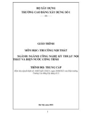 Giáo trình Thi công nội thất (Ngành: Công nghệ kỹ thuật nội thất và điện nước công trình - Trung cấp) - Trường Cao đẳng Xây dựng số 1