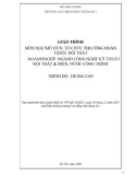 Giáo trình Tổ chức thi công hoàn thiện, nội thất (Ngành: Công nghệ kỹ thuật nội thất và điện nước công trình - Trung cấp) - Trường Cao đẳng Xây dựng số 1