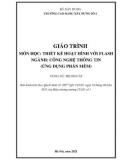 Giáo trình Thiết kế hoạt hình với flash (Ngành: Công nghệ thông tin - Trung cấp) - Trường Cao đẳng Xây dựng số 1