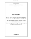 Giáo trình Vật liệu xây dựng (Ngành: Xây dựng dân dụng và công nghiệp - Trung cấp) - Trường Cao đẳng Xây dựng số 1