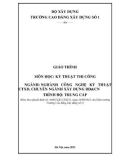 Giáo trình Kỹ thuật thi công (Ngành: Xây dựng dân dụng và công nghiệp - Trung cấp) - Trường Cao đẳng Xây dựng số 1