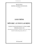 Giáo trình An toàn lao động (Ngành: Xây dựng dân dụng và công nghiệp - Trung cấp) - Trường Cao đẳng Xây dựng số 1