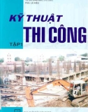 Giáo trình Kỹ thuật thi công (Tập 1): Phần 1 (Năm 2004)