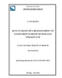 Luận văn Thạc sĩ Quản lý kinh tế: Quản lý khám chữa bệnh bảo hiểm y tế tại Bảo hiểm xã hội huyện Đăk Glei, tỉnh Kon Tum