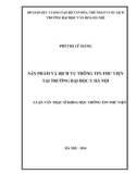 Luận văn Thạc sĩ Khoa học Thông tin Thư viện: Sản phẩm và dịch vụ thông tin - thư viện tại trường Đại học Y Hà Nội