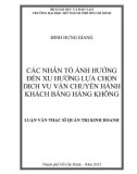 Luận văn Thạc sĩ Quản trị kinh doanh: Các nhân tố ảnh hưởng đến ý xu hướng lựa chọn dịch vụ vận chuyển hành khách bằng hàng không