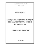 Luận văn Thạc sĩ Luật học: Chế độ tài sản vợ chồng pháp định theo Luật hôn nhân và gia đình Việt Nam năm 2014