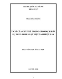 Luận văn Thạc sĩ Luật học: Ý chí của chủ thể trong giao dịch dân sự theo pháp luật Việt Nam hiện nay