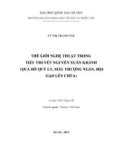 Luận văn Thạc sĩ Văn học Việt Nam: Thế giới nghệ thuật trong tiểu thuyết Nguyễn Xuân Khánh (qua Hồ Quý Ly, Mẫu Thượng Ngàn, Đội gạo lên chùa)