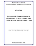 Luận văn Thạc sĩ Khoa học giáo dục: Ứng dụng mô hình Reggio Emilia vào giáo dục kỹ năng tiền đọc viết có ý nghĩa cho trẻ MG 4 – 5 tuổi