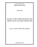 Luận văn Thạc sĩ Khoa học giáo dục: Giáo dục ý thức chính trị cho học sinh trường Trung cấp nghề cơ khí I Hà Nội hiện nay