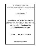 Luận văn Thạc sĩ Kinh tế: Các yếu tố ảnh hưởng đến ý định sử dụng ứng dụng thanh toán di động đối với nhân viên văn phòng tại thành phố Hồ Chí Minh