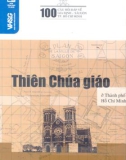 Tìm hiểu Thiên chúa giáo ở thành phố Hồ Chí Minh thông qua 100 câu hỏi đáp: Phần 1