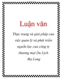 Luận văn: Thực trạng và giải pháp của việc quản lý và phát triển nguồn lực của công ty thương mại Du Lịch Hạ Long