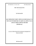 Luận án Tiến sĩ Quan hệ quốc tế: Quá trình phát triển chính sách đối ngoại của Việt Nam với Hiệp hội các quốc gia Đông Nam Á (ASEAN) trong thời kỳ đổi mới (1986 đến nay)