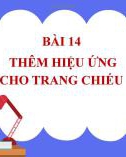 Bài giảng môn Tin 7 bài 14 sách Cánh diều: Thêm hiệu ứng cho trang chiếu