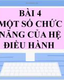 Bài giảng môn Tin 7 bài 4 sách Cánh diều: Một số chức năng của hệ điều hành