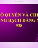 Bài giảng Lịch sử 6 bài 27: Ngô Quyền và chiến thắng Bạch Đằng năm 938