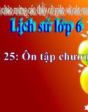 Bài giảng Lịch sử 6 bài 25: Ôn tập chương III