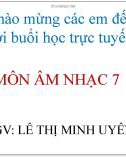 Bài giảng môn Âm nhạc lớp 7 - Tiết 6: Nhạc lí Nhịp lấy đà. Tập đọc nhạc TĐN số 3. Âm nhạc thường thức Sơ lược về một vài nhạc cụ phương Tây