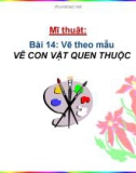 Giáo án điện tử môn Mỹ thuật lớp 3 - Bài 14: Vẽ theo mẫu Vẽ con vật quen thuộc