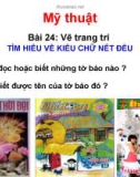 Giáo án điện tử môn Mỹ thuật lớp 3 - Bài 24: Vẽ trang trí Tìm hiểu về kiểu chữ nét đều