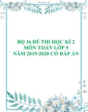 Bộ 16 đề thi học kì 2 môn Toán lớp 5 năm 2019-2020 có đáp án