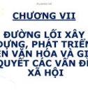 Bài giảng Đường lối cách mạng của Đảng Cộng sản Việt Nam: Chương 7 - Nguyễn Đình Quốc Cường